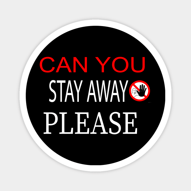 CAN YOU STAY AWAY PLEASE Mask, Funny Face Mask Cover Magnet by fiesta